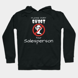 Please don't GHOST your Salesperson Hoodie